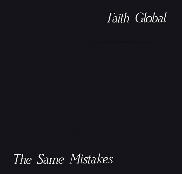 Faith Global (Shears Stevie - Cowboys International, Tiger Lily, Ultravox; Kilburn Duncan - Psychedelic Furs) — Same Mistakes