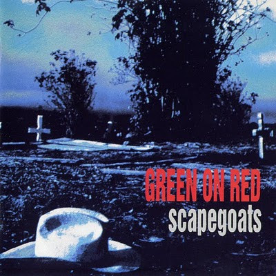 Green On Red — Scapegoats