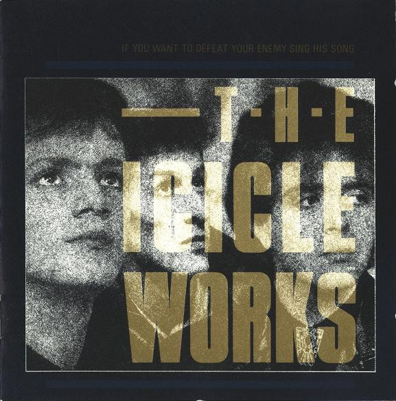 Icicle Works — If You Want To Defeat Your Enemy Sing His Song