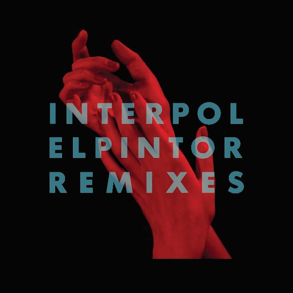 Interpol — El Pintor Remixes