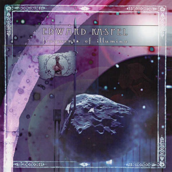 Ka-Spel Edward ( ex-Legendary Pink Dots ) — Fragments Of Illumina