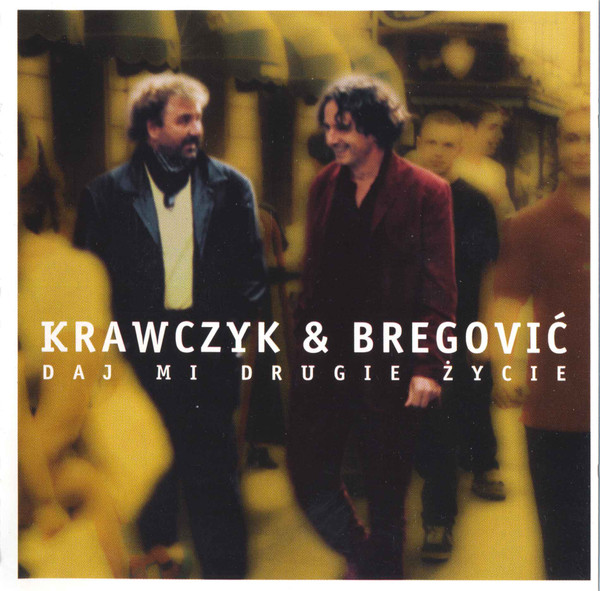 Krzysztof Krawczyk & Goran Bregović — Daj Mi Drugie Życie