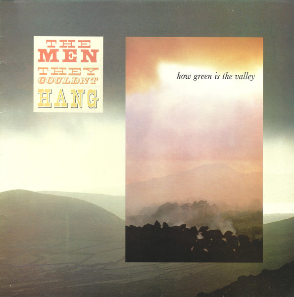 Men They Couldn't Hang — How Green Is The Valley