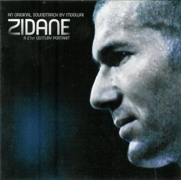 Mogwai — Zidane - A 21st Century Portrait - An Original Soundtrack By Mogwai