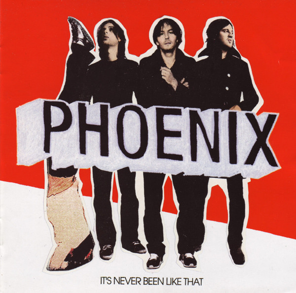 Phoenix — It's Never Been Like That