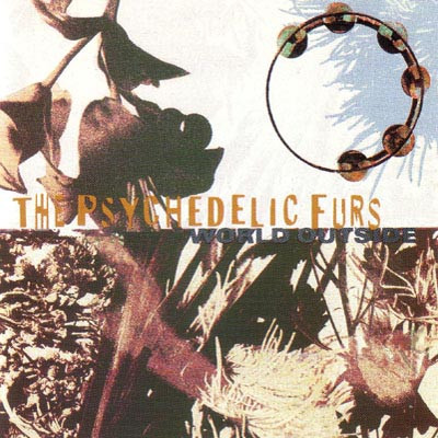 Psychedelic Furs — World Outside