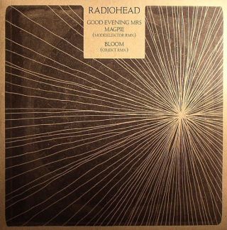Radiohead — Morning Mr Magpie (Nathan Fake RMX) / Bloom (Harmonic 313 RMX) / Bloom (Mark Pritchard RMX)