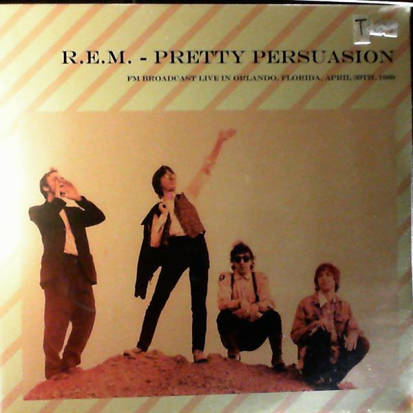 REM (R.E.M.) — Pretty Persuasion: FM Broadcast Live In Orlando, Florida, April 30th, 1989