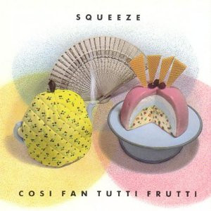 Squeeze — Cosi Fan Tutti Frutti