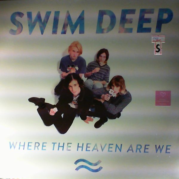Swim Deep — Where The Heaven Are We