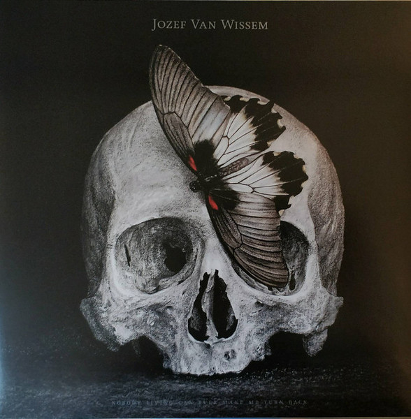 Van Wissem Jozef — Nobody Living Can Ever Make Me Turn Back