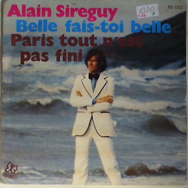 Alain Sireguy — Belle, Fais-Toi Belle / Paris Tout N'est Pas Fini