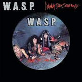 W.A.S.P. — I Wanna Be Somebody