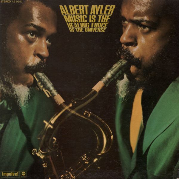 Ayler Albert — Music Is The Healing Force Of The Universe