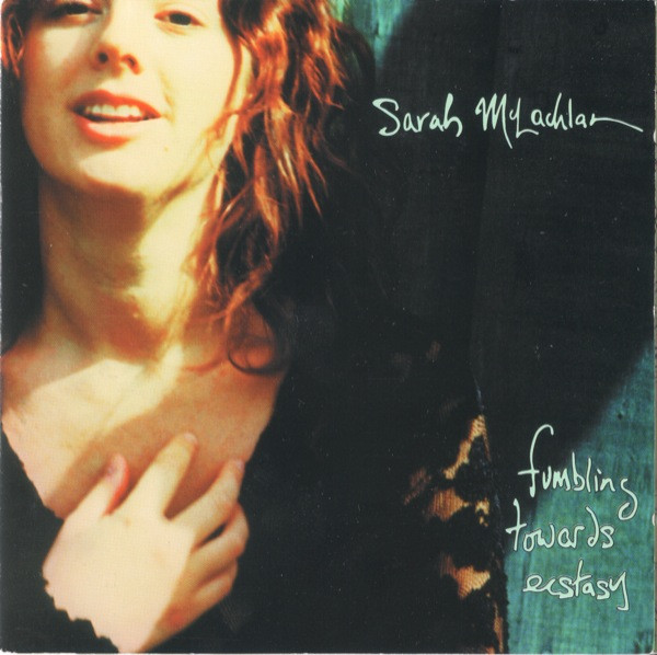 Sarah McLachlan — Fumbling Towards Ecstasy
