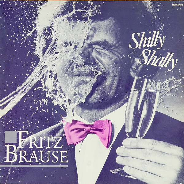 Brause Fritz — Shilly Shally