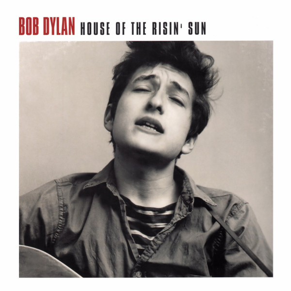 Bob Dylan — House Of The Risin' Sun