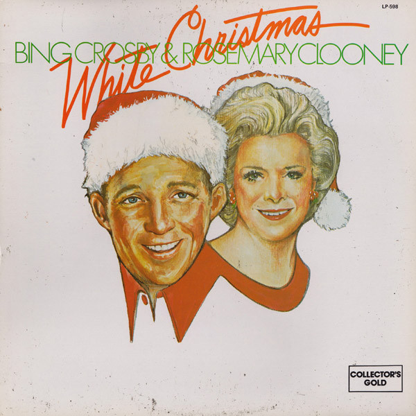 Crosby Bing & Clooney Rosemary — White Christmas