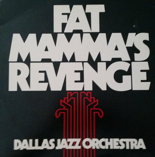 Dallas Jazz Orchestra — Fat Mamma's Revenge
