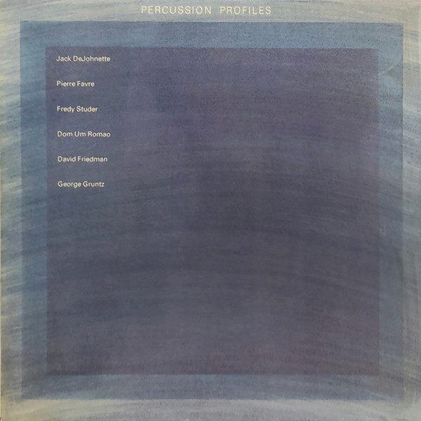 DeJohnette Jack / Favre Pierre / Studer Fredy / Romao Dom Um / Friedman David / Gruntz George — Percussion Profiles