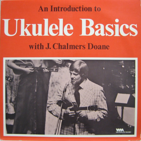 J. Chalmers Doane — An Introduction To Ukulele Basics