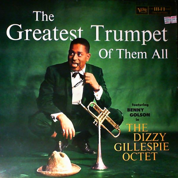Gillespie Dizzy — Greatest Trumpet Of Them All