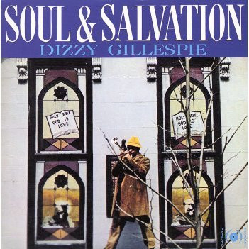 Gillespie Dizzy — Soul & Salvation