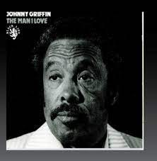 Johnny Griffin — The Man I Love