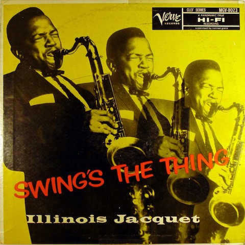 Illinois Jacquet — Swing's The Thing