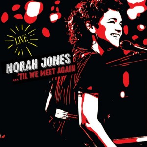 Norah Jones — ...‘Til We Meet Again (Live)