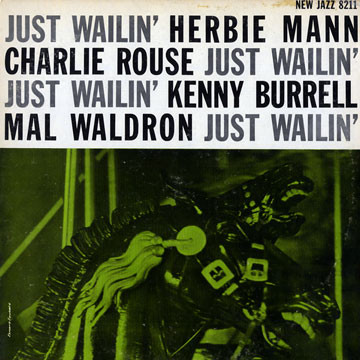 Mann Herbie, Rouse Charlie, Burrell Kenny, Waldron Mal — Just Wailin'