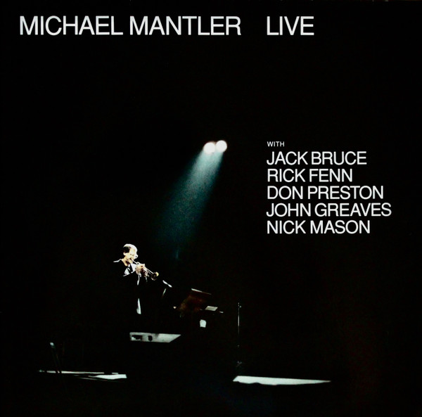 Mantler Michael with Bruce Jack, Fenn Rick, Preston Don, Greaves John, Mason Nick — Live
