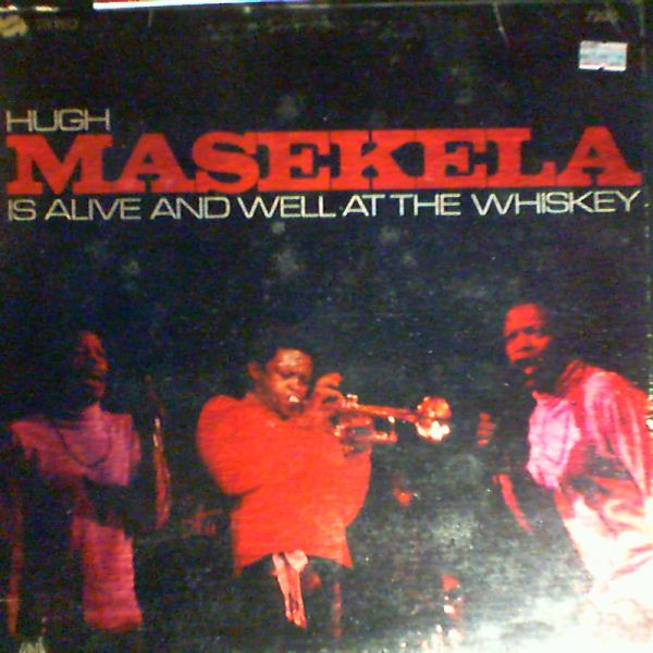 Masekela Hugh — Is Alive And Well At The Whisky