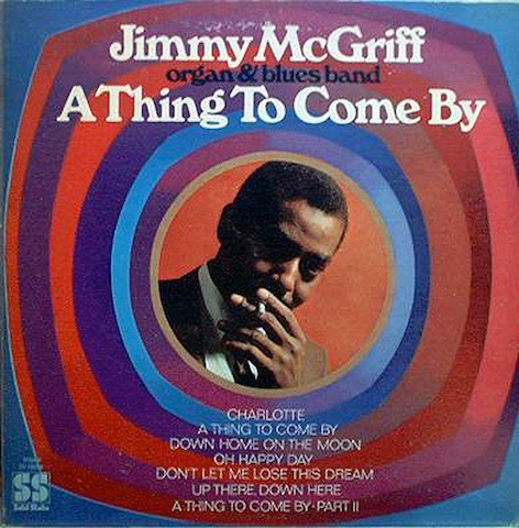 McGriff Jimmy — A Thing To Come By