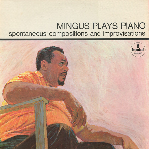 Mingus Charles — Mingus Plays Piano (Spontaneous Compositions And Improvisations)