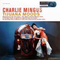 Mingus Charles — Tijuana Moods