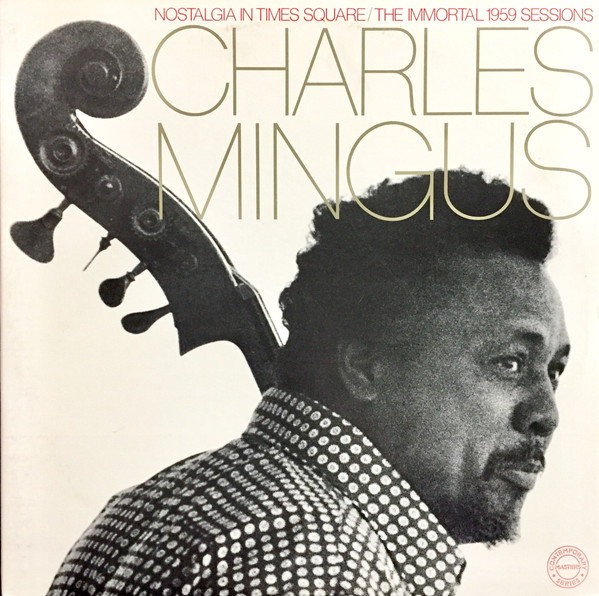 Mingus Charles — Nostalgia In Times Square / The Immortal 1959 Sessions