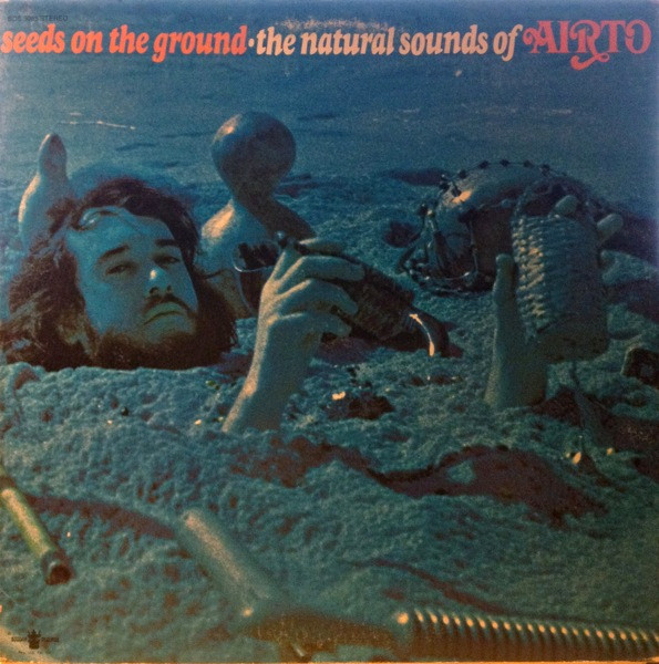 Moreira Airto — Seeds On The Ground - The Natural Sounds Of Airto