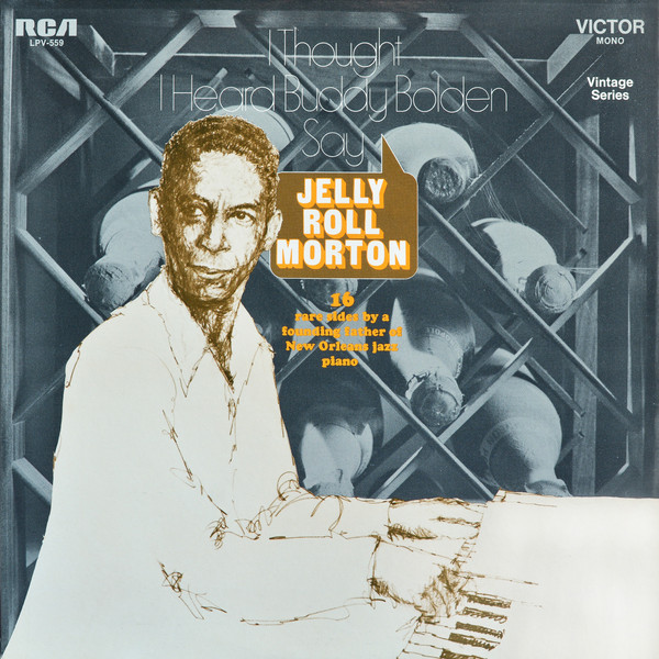 Morton Jelly Roll — I thought I Heard Buddy Bolden Say