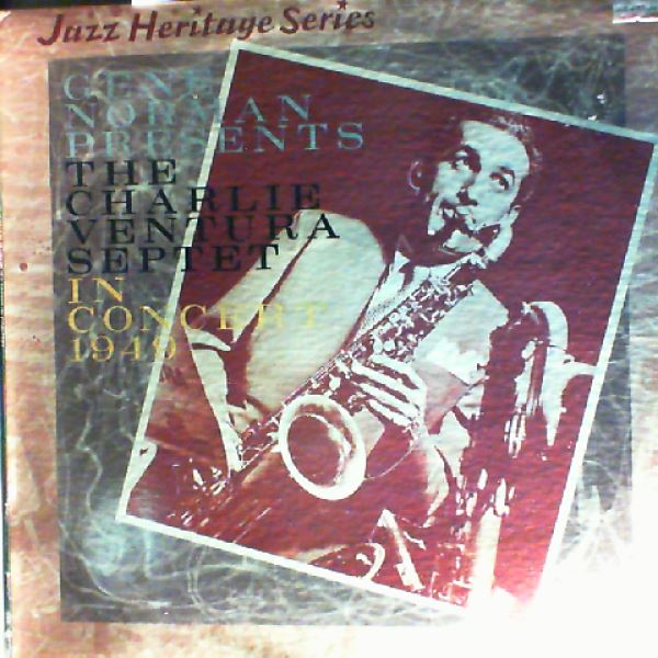 Charlie Ventura / Charlie Ventura Septet / Jackie Cain / Roy Kral — Gene Norman Presents A Charlie Ventura Concert