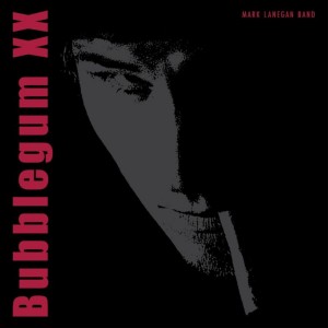 Mark Lanegan — Bubblegum XX