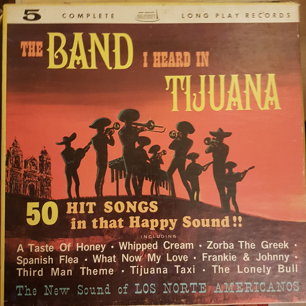 Los Norte Americanos — The Band I Heard In Tijuana