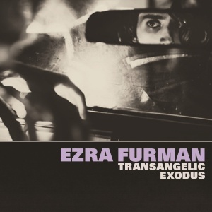 EZRA FURMAN — Transangelic Exodus