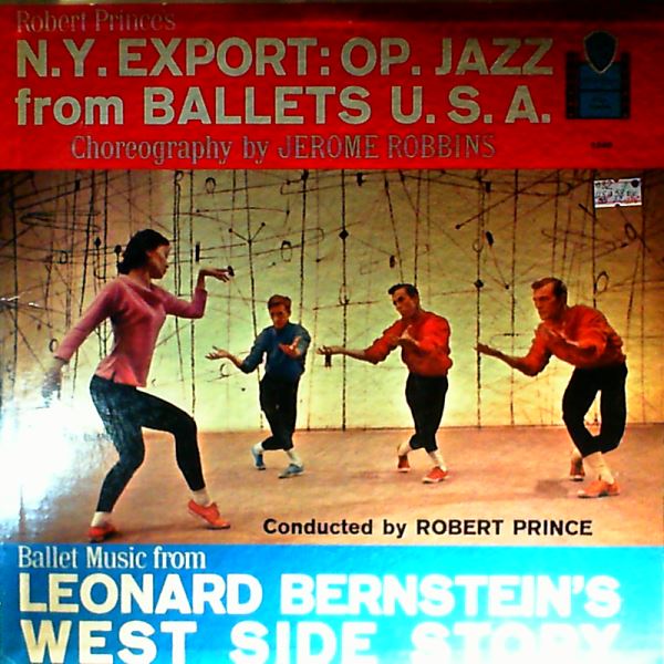 Prince Robert — Robert Prince's N.Y. Export: Op. Jazz From Ballets U.S.A. / Ballet Music From Leonard Bernstein's West Side Story