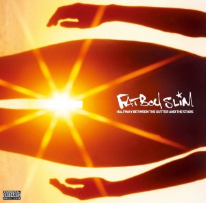 Fatboy Slim — Halfway Between The Gutter And The Stars