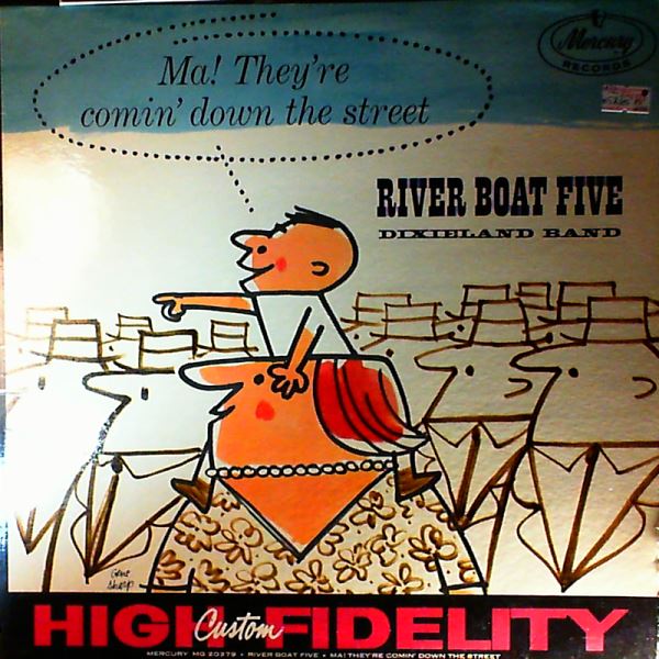 River Boat Five — Ma! They're Comin' Down The Street