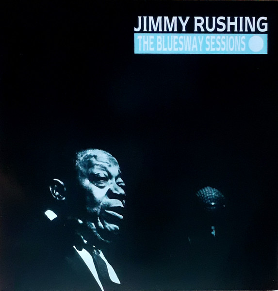 Jimmy Rushing — The Bluesway Sessions