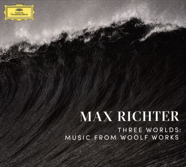 Max Richter — Three Worlds: Music From Woolf Works