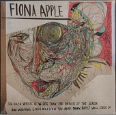 FIONA APPLE — The Idler Wheel Is Wiser Than The Driver Of The Screw And Whipping Cords Will Serve You More Than Ro