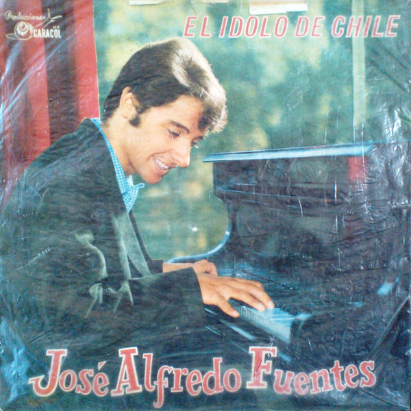 José Alfredo Fuentes — El Ídolo De Chile